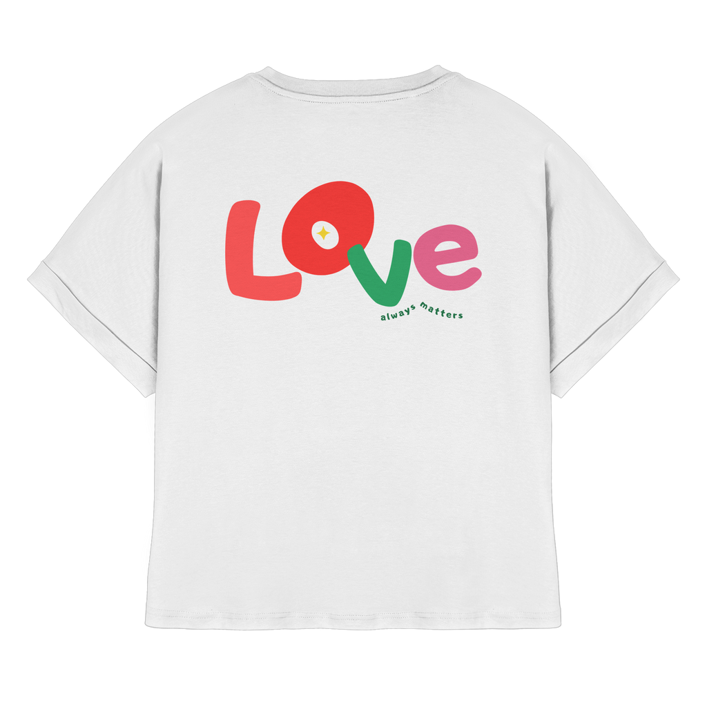 Love Always Matters T-Shirt - white - Womens Organic Rolled Sleeves T-Shirt